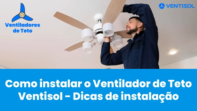 Leia mais sobre o artigo Como instalar o Ventilador de Teto Ventisol – Dicas de instalação