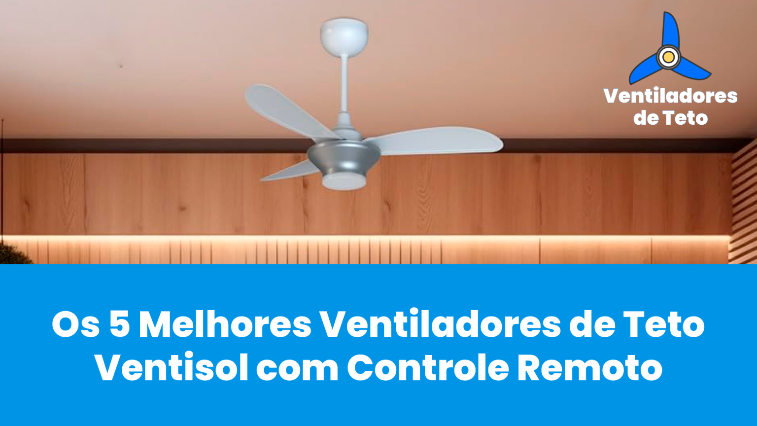 5 Melhores Ventiladores de Teto Ventisol - Controle Remoto