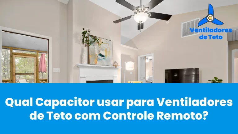 Leia mais sobre o artigo Qual Capacitor usar para Ventiladores de Teto com Controle Remoto?