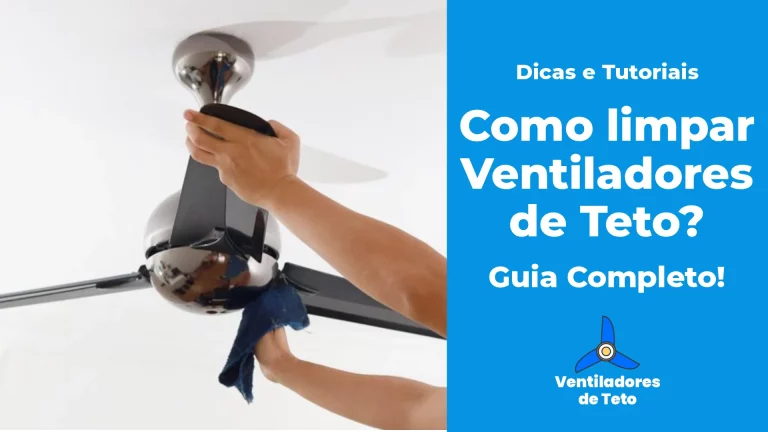 Leia mais sobre o artigo Como limpar o ventilador de teto: Guia completo