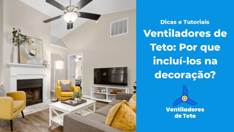 Leia mais sobre o artigo Ventiladores de Teto: Por que incluí-los na decoração?