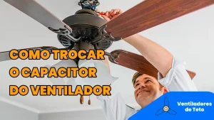 Homem trocando o capacitor de um ventilador de teto