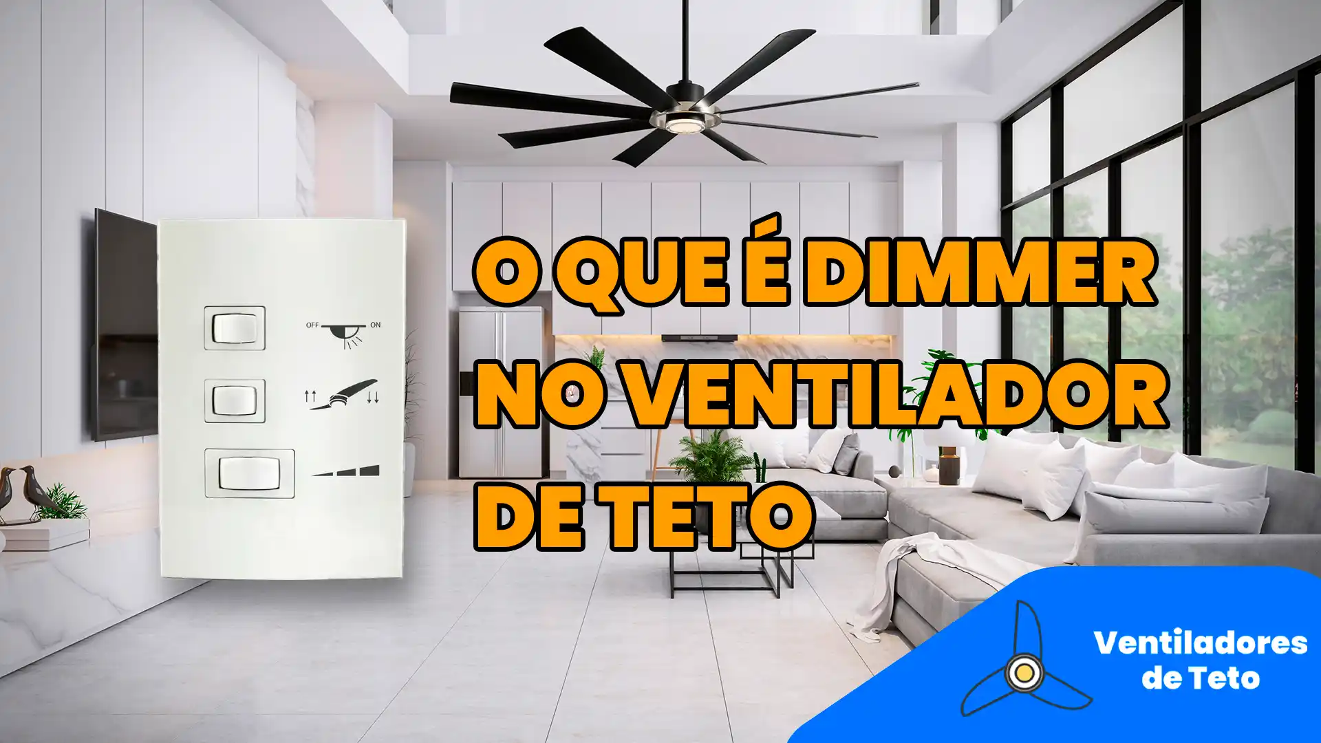 Leia mais sobre o artigo O que é Dimmer no Ventilador de Teto