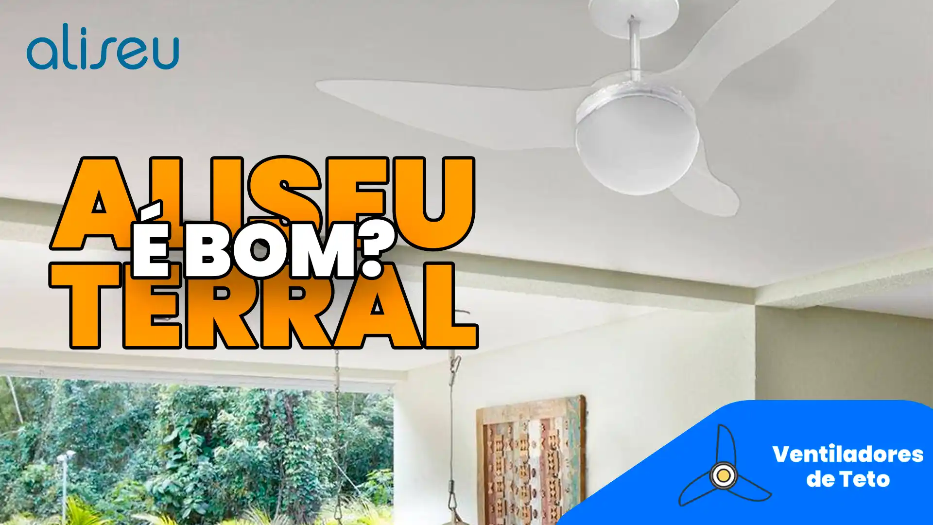 Leia mais sobre o artigo Ventilador de Teto Aliseu Terral é Bom? Vale a Pena?