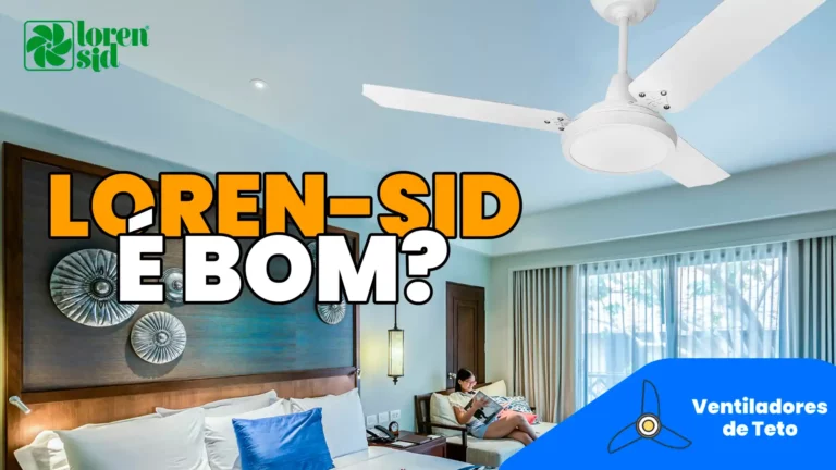 Leia mais sobre o artigo Ventilador de Teto Loren Sid é Bom? Vale a Pena?