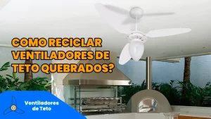 Ventilador de Teto Ventisol e uma legenda "Como reciclar ventiladores de teto quebrados?"