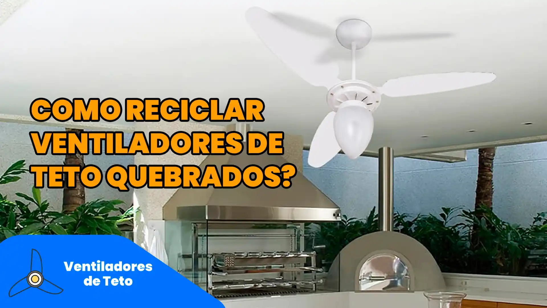 Você está visualizando atualmente Ventilador de Teto Quebrado – Como Reciclar?